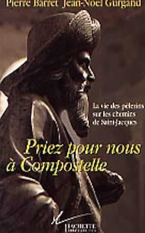 La Vie des pèlerins sur les chemins de Saint-Jacques. Priez pour nous à Compostelle, 1978, rééd. 1999, 352 p.
