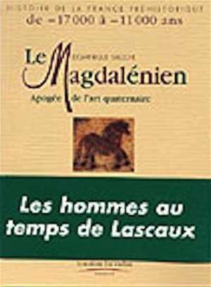 ÉPUISÉ - Le Magdalénien, Apogée de l'art quaternaire, (Histoire de la France Préhistorique), 2003, 126 p., ill. coul.