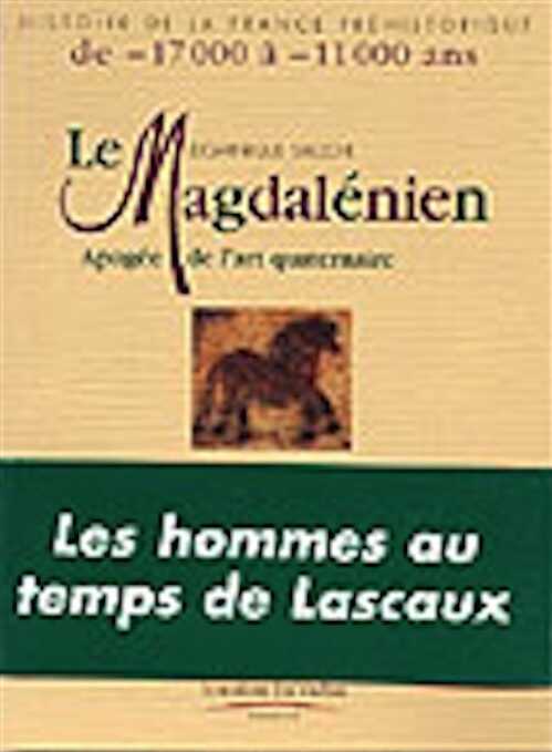 ÉPUISÉ - Le Magdalénien, Apogée de l'art quaternaire, (Histoire de la France Préhistorique), 2003, 126 p., ill. coul.