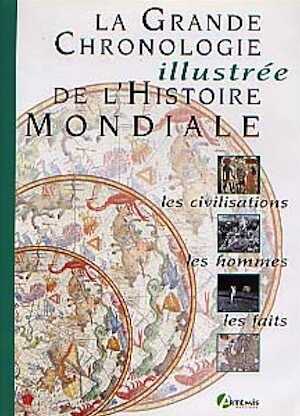 Grande Chronologie illustrée de l'Histoire mondiale. Les civilisations, les hommes, les faits, 1998, 392 p., nbr. ill. et cartes coul., rel.