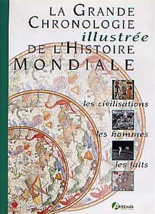 Grande Chronologie illustrée de l'Histoire mondiale. Les civilisations, les hommes, les faits, 1998, 392 p., nbr. ill. et cartes coul., rel.