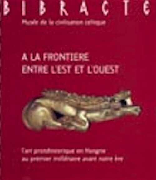 A la frontière entre l'Est et l'Ouest. L'Art protohistorique en Hongrie au premier millénaire avant notre ère (Cat. expo, Bibracte 1998), 1998, 87 p., nbr. ill. coul.