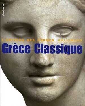 Grèce classique (480-330 av. J.C.), (Coll. l'Univers des Formes), 2009, 384 p., 277 ill.
