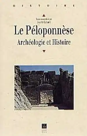 ÉPUISÉ - Le Péloponnèse, archéologie et histoire (Actes de la rencontre internationale de Lorient, 1998), 1999, 330 p.