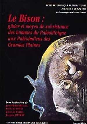 Le Bison. Gibier et moyen de subsistance des hommes du Paléolithique aux Paléoindiens des Grandes Plaines (Actes du coll. international en hommage à C. Farizy, Toulouse, 1995), 1999, 520 p.