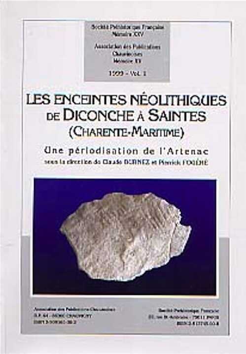 Les Enceintes néolithiques de Diconche à Saintes (Charente-Maritime). Une périodisation de l'Artenac (SPF, Mém. XXV) (Ass. des Publ. Chauvinoises, Mém. XV), 2 vol., 1999, 829 p., 99 fig., 28 ph. coul., 277 pl.