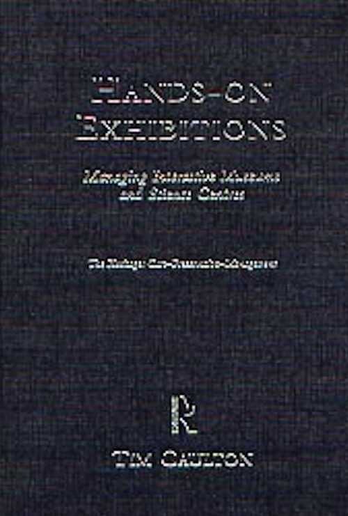 Hands-On Exhibitions. Managing Interactive Museums and Science Centres, 1998, 168 p., 13 tabl., 6 graph., rel.
