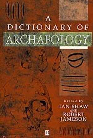A Dictionary of Archaeology, 1999, 736 p., 68 fig., rel.