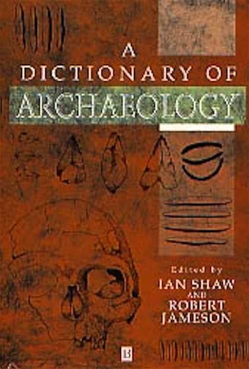 A Dictionary of Archaeology, 1999, 736 p., 68 fig., rel.