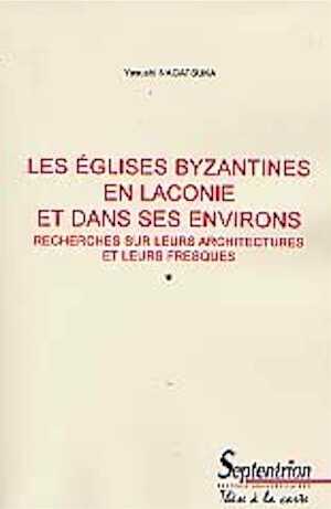 Les Eglises byzantines en Laconie et dans ses environs. Recherches sur leurs architectures et fresques (thèse), 764 p.