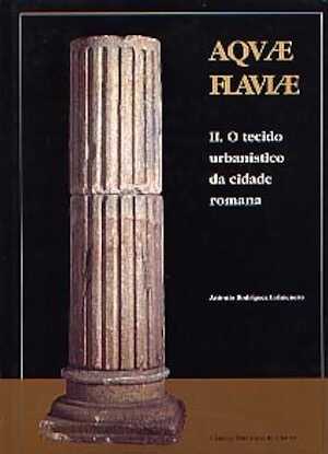 Aquae Flaviae II. O tecido urbanistico da cidade romana, 1999, 175 p., 133 fig., rel.