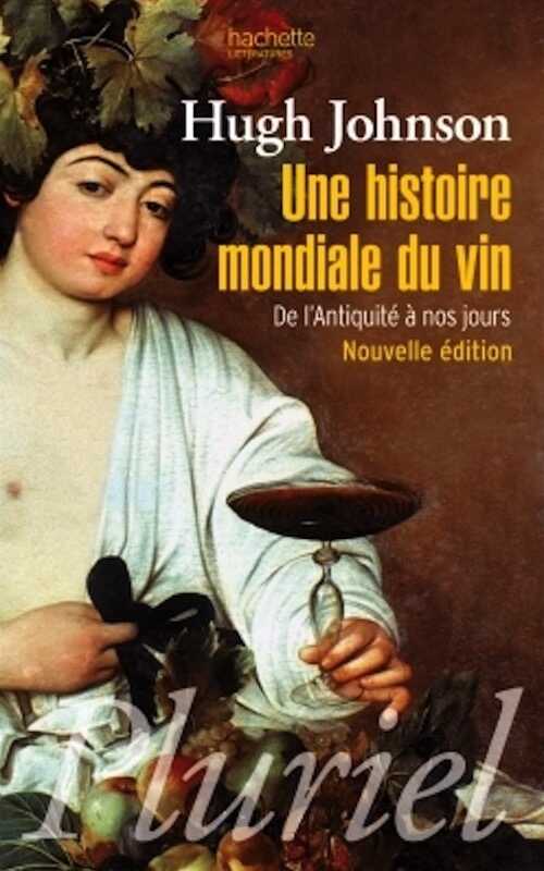ÉPUISÉ - Une histoire mondiale du vin de l'Antiquité à nos jours, 2012, rééd., 684 p.
