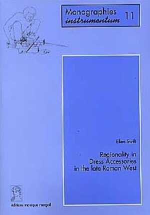 Regionality in Dress Accessories in the late Roman West (Monogr. Instrumentum 11), 2000, 312 p., 272 fig. et cartes, tabl. A-F.
