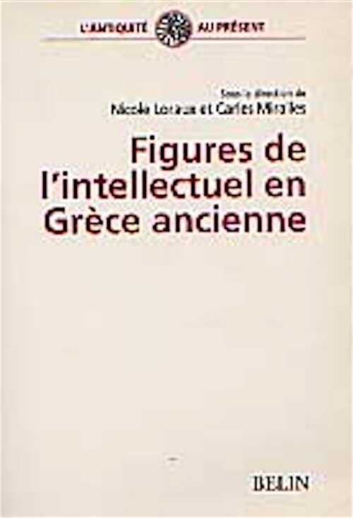 Figures de l'intellectuel en Grèce ancienne, 1998, 380 p.