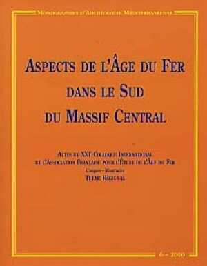 ÉPUISÉ - Aspects de l'Age du Fer dans le Sud du Massif Central (Actes du XXIe Coll. AFEAF, Conques- Montrozier 1997, thème régional) (Monogr. Archéol. Médit. 6), 2000, 202 p., nbr. ill.