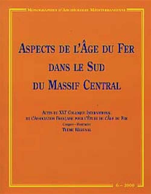 ÉPUISÉ - Aspects de l'Age du Fer dans le Sud du Massif Central (Actes du XXIe Coll. AFEAF, Conques- Montrozier 1997, thème régional) (Monogr. Archéol. Médit. 6), 2000, 202 p., nbr. ill.
