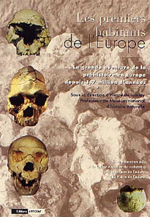ÉPUISÉ - Les Premiers habitants de l'Europe. La grande aventure de la préhistoire en Europe depuis 1,7 million d'années.