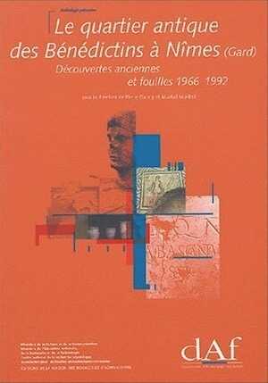 Le Quartier antique des Bénédictins à Nîmes (Gard). Découvertes anciennes et fouilles 1966-1992 (DAF 81), 2000, 288 p., 252 fig.