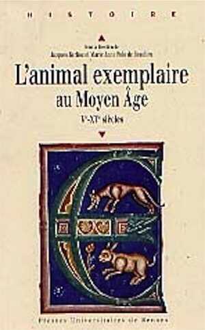 L'Animal exemplaire au Moyen Age (Ve-XVe s.), 1999, 339 p. 