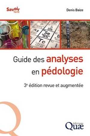 Guide des analyses en pédologie. Choix - expression - présentation - interprétation, 2018, 3e édition revue et augmentée, 326 p.