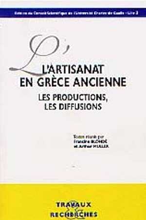 L'Artisanat en Grèce ancienne. Les productions, les diffusions (Actes du Coll. de Lyon, 1998), 2000, 308 p., nbr. ill.