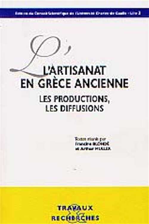 L'Artisanat en Grèce ancienne. Les productions, les diffusions (Actes du Coll. de Lyon, 1998), 2000, 308 p., nbr. ill.