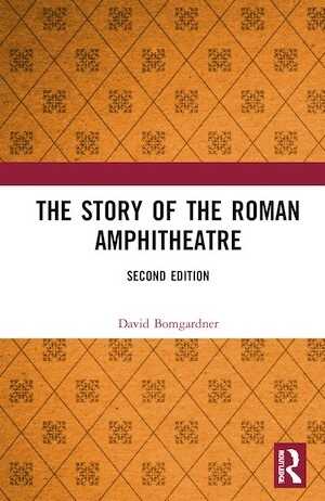 The Story of the Roman Amphitheatre, 2021, 427 p.