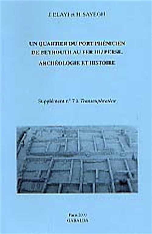 Archéologie et histoire (Un Quartier du port phénicien de Beyrouth au IIIe s.), 2000.