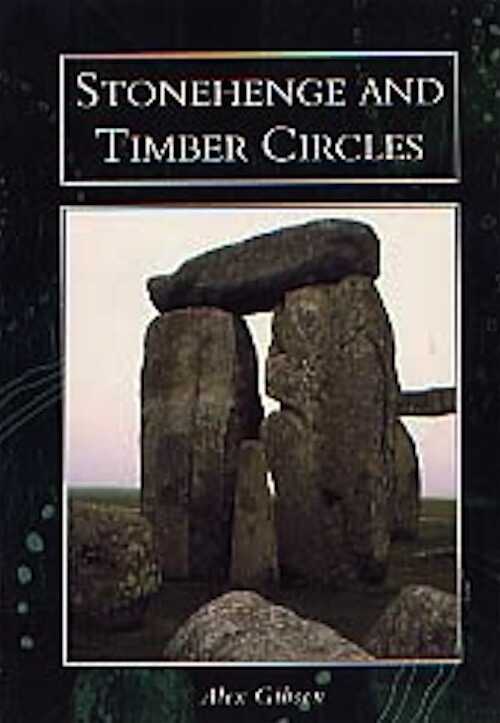 ÉPUISÉ - Stonehenge and Timber Circles, 2000, nvlle éd. revue 2005, 160 p., 107 ill., 16 ph. coul., br.