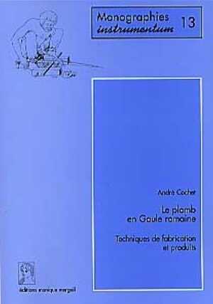 ÉPUISÉ - Le Plomb en Gaule romaine. Techniques de fabrication et produits (Monogr. Instrumentum 13) (préf. de M. Pernot), 2000, 223 p., 233 ill.
