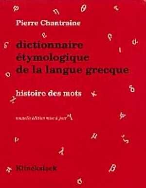 Dictionnaire étymologique de la langue grecque. Histoire des mots, 2009, 1436 p.
