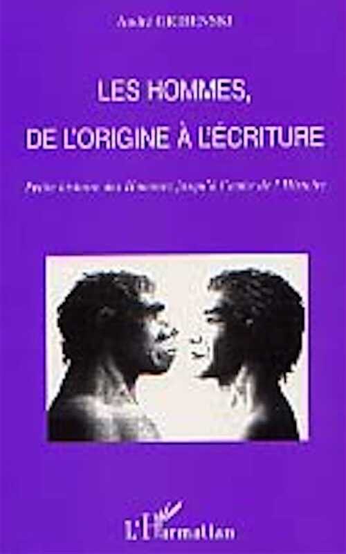 Les Hommes, de l'origine à l'écriture. Petite histoire des hommes jusqu'à l'aube de l'histoire, 2000, 242 p.