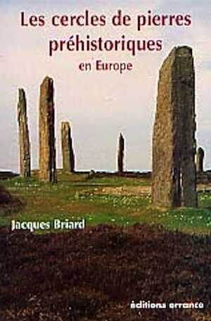 Les Cercles de pierres préhistoriques en Europe, 2000, 128 p., nbr. ill.
