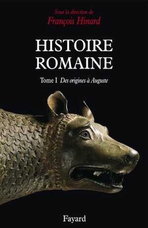 Histoire romaine. 1, Des origines à Auguste, 2000, 800 p.