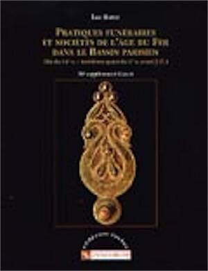 Pratiques funéraires et sociétés de l'Age du Fer dans le Bassin parisien (fin du VIIe-troisième quart du IIe s. av. JC), (56e Suppl. à Gallia), 2003, 576 p., 133 dessins, 4 photos, CD-Rom inclus, br.