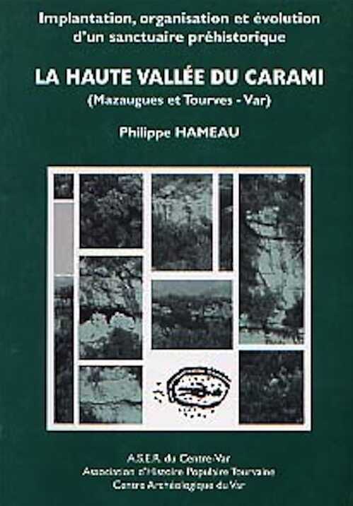 EN RÉIMPRESSION - Implantation, organisation et évolution d'un sanctuaire préhistorique. La haute vallée du Carami (Mazaugues et Tourves - Var), 2000, 227 p., 201 fig.
