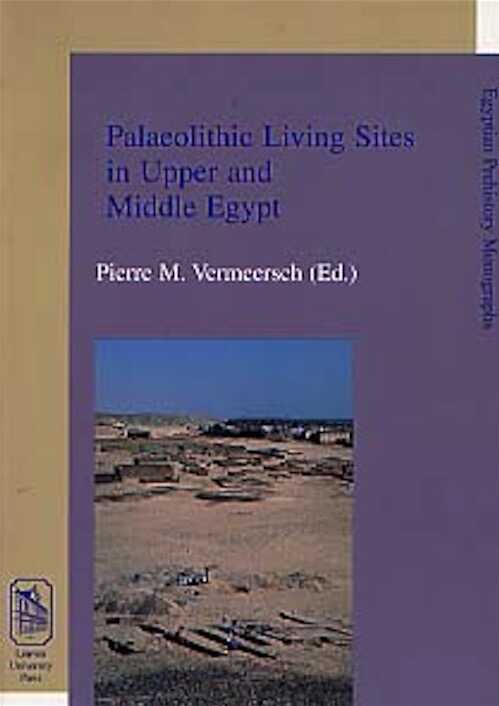 Palaeolithic Living Sites in Upper and Middle Egypt (Egyptian Prehistory Monographs, 2), 2000, 334 p., nbr. ill. et cartes.