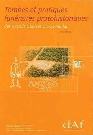 ÉPUISÉ - Tombes et pratiques funéraires protohistoriques des Grands Causses du Gévaudan (DAF 84), 2001, 356 p., 256 fig.