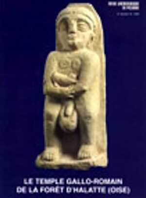 Le Temple gallo-romain de la forêt d'Halatte (Oise) (Revue Archéologique de Picardie, n° spécial 18), 2000, 288 p., nbr. ill.