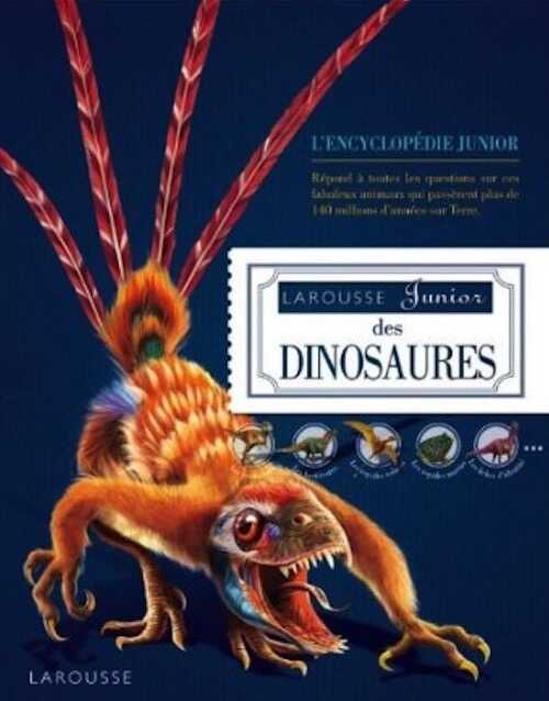 ÉPUISÉ - Le Larousse junior des dinosaures, 2011, 96 p.