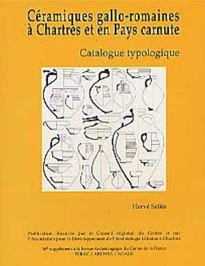ÉPUISÉ - Céramiques gallo-romaines à Chartres et en Pays carnute, (Études sur Chartres n° 1). Catalogue typologique (16e suppl. à la RAC), 2001, 256 p., nbr. ill.