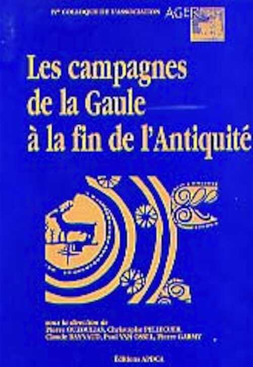 ÉPUISÉ - Les campagnes de la Gaule à la fin de l'Antiquité, (Actes du 4e Colloque AGER, Montpellier, mars 1998), 2001, nbr. ill., br.