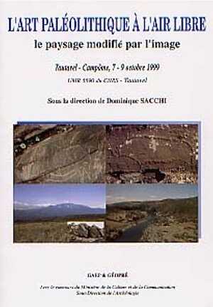 L'Art Paléolithique à l'air libre - Le Paysage modifié par l'image (Actes du Colloque International, Tautavel-Campôme, 7-9 octobre 1999) (UMR 5590 CNRS, Laboratoire de Préhistoire, Université de Perpignan), 2002.