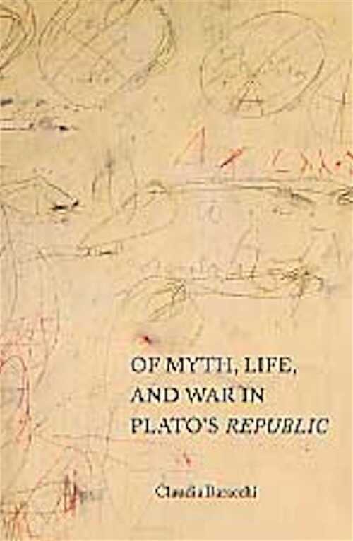 Of Myth, Life, and War in Plato's Republic - A sensitive and original reading of Plato's Republic that foregrounds the power of myth in the shaping of history, 2001, 280 p.