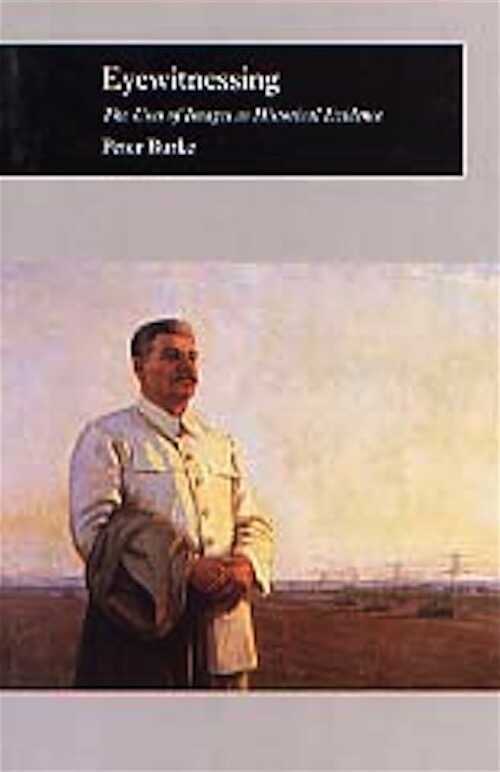 Eyewitnessing - The Uses of Images as Historical Evidence, 2001, 224 p., 82 ill. n. et b.