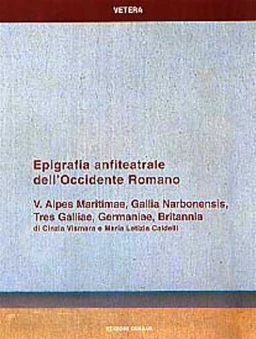 Alpes Maritimae, Gallia Narbonensis, Tres Galliae, Germaniae, Britannia, (Vetera n° 14, vol. V), 2001, 268 p., 230 ill.