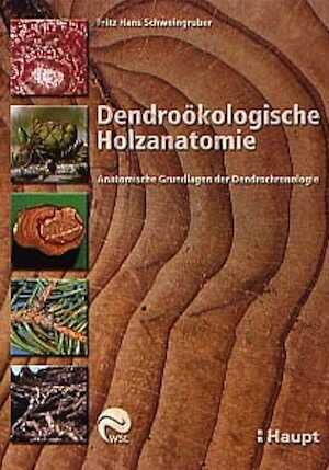 Dendroökologische Holzanatomie - Anatomische Grundlagen der Dendrochronologie, 2001, 550 p., 1500 ill.