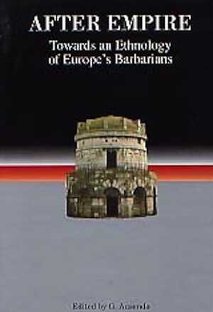 After Empire - Towards an Ethnology of Europe's Barbarians, (Studies in Historical Archaeoethnology, 1), 2003, 326 p., br.