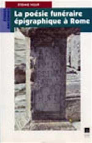ÉPUISÉ - La poésie funéraire épigraphique à Rome, 2000, 160 p. 