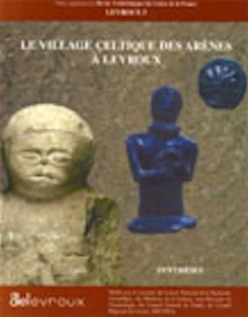 Le village celtique des Arènes à Levroux, volume de synthèse, 19e supplément à la Revue Archéologique du Centre, Levroux 5, 2000, 333 p.